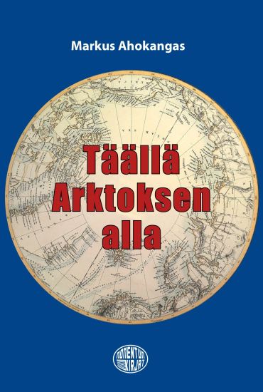 Täällä Arktoksen alla – Markus Ahokangas, kirjan kansikuva