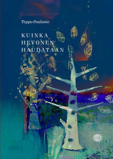 Kuinka hevonen haudataan – Teppo Paulasto, kirjan kansikuva