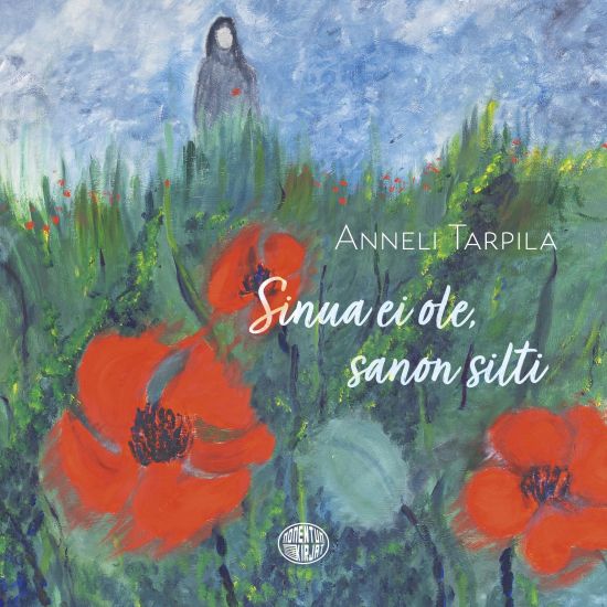 Sinua ei ole, sanon silti – Anneli Tarpila, kirjan kansikuva
