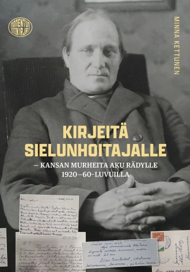 Kirjeitä sielunhoitajalle - Kansan murheita Aku Rädylle 1920-60-luvuilla