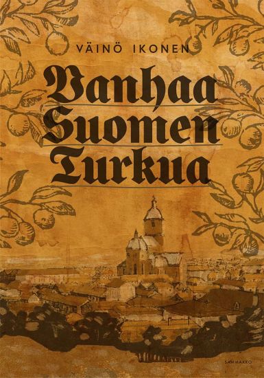 Vanhaa Suomen Turkua – Väinö Ikonen, kirjan kansikuva
