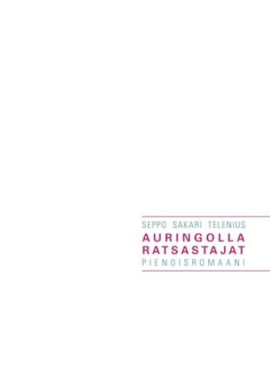 Auringolla ratsastajat – Seppo Sakari Telenius, kirjan kansikuva