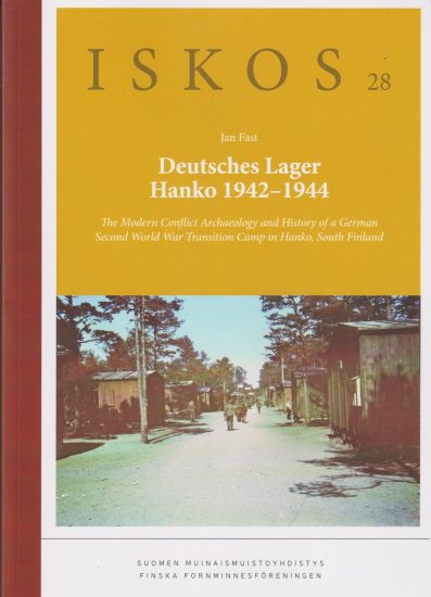 Deutsches Lager Hanko 1942-1944. The Modern Conflict Archaeology and History of a German Second World War Transition Camp in Hanko, South Finland