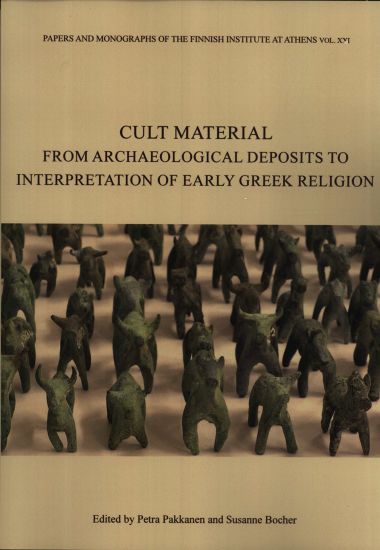 Cult material: from archaeological deposits to interpretation of early Greek religion Pakkanen, P.  Finnish Inst.Athens