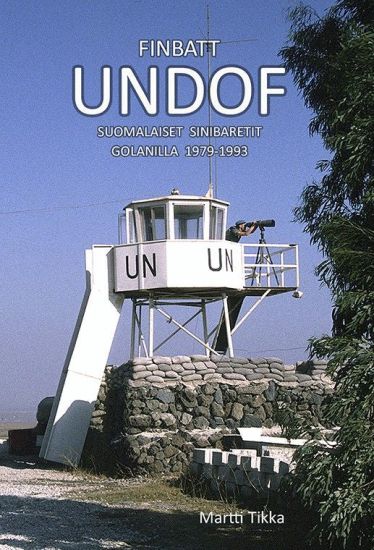 FINBATT UNDOF Suomalaiset sinibaretit Golanilla 1979-1993 – Martti Tikka, kirjan kansikuva