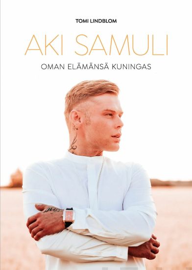 Aki Samuli - Oman elämänsä kuningas – Tomi Lindblom, kirjan kansikuva