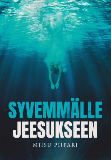 Syvemmälle Jeesukseen – Miisu Piipari, kirjan kansikuva