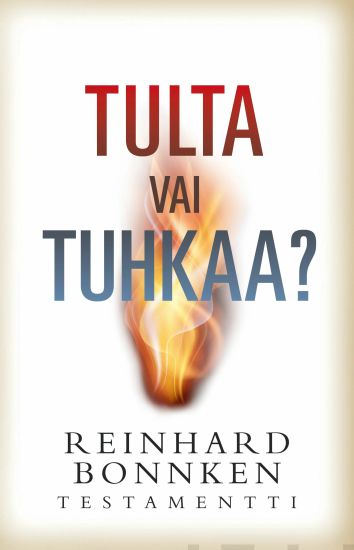 Tulta vai tuhkaa?