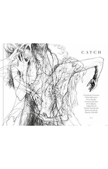 Catch – Johanna Holmström, Eeva Ilveskoski, Sebastian Johans, Hanna Johansson, Sanna Karlström, Tomi Kontio, Laura Kuurne, Ritva Pulkkinen, Samuli Putro, Jussi Saarinen, Jyrki Siukonen, Olli-Pekka Tennilä, kirjan kansikuva