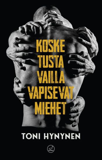 Kosketusta vailla vapisevat miehet – Toni Hynynen, kirjan kansikuva