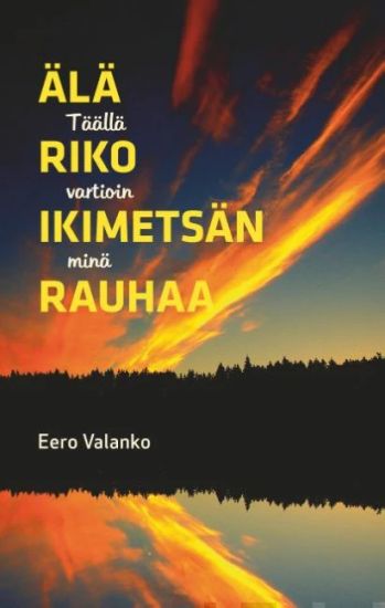 Älä riko ikimetsän rauhaa – Eero Valanko, kirjan kansikuva