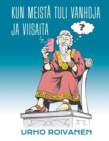 Kun meistä tuli vanhoja ja viisaita – Urho Roivanen, kirjan kansikuva