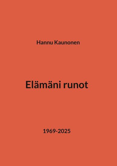 Elämäni runot – Hannu Kaunonen, kirjan kansikuva