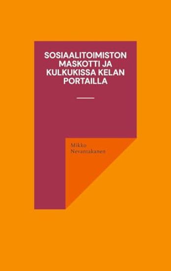 Sosiaalitoimiston maskotti ja kulkukissa Kelan portailla – Mikko Nevantakanen, kirjan kansikuva