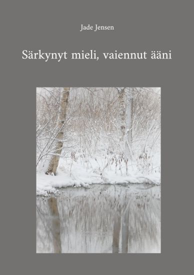Särkynyt mieli, vaiennut ääni – Jade Jensen, kirjan kansikuva