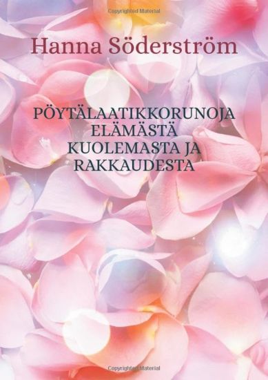 Pöytälaatikkorunoja elämästä kuolemasta ja rakkaudesta – Hanna Söderström, kirjan kansikuva