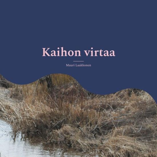 Kaihon virtaa – Mauri Laakkonen, kirjan kansikuva