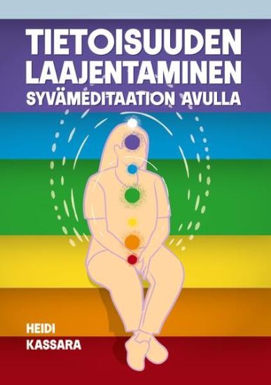 Tietoisuuden laajentaminen syvämeditaation avulla – Heidi Kassara, kirjan kansikuva