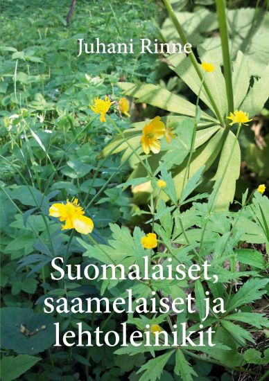 Suomalaiset, saamelaiset ja lehtoleinikit – Juhani Rinne, kirjan kansikuva
