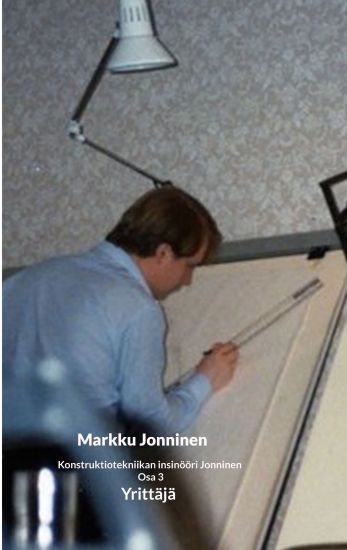 Konstruktiotekniikan insinööri Jonninen Osa 3 – Markku Jonninen, kirjan kansikuva