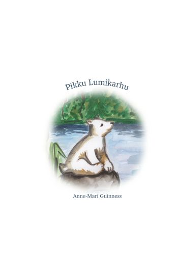 Pikku Lumikarhu – Anne-Mari Guinness, kirjan kansikuva