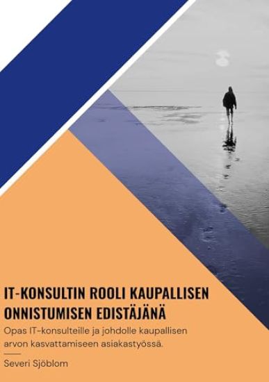 Opas: It-konsultin rooli kaupallisen onnistumisen edistäjänä – Severi Sjöblom, kirjan kansikuva