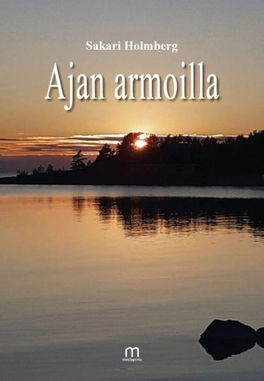 Ajan armoilla – Sakari Holmberg, kirjan kansikuva