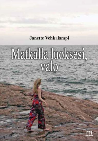 Matkalla luoksesi, valo – Janette Vehkalampi, kirjan kansikuva
