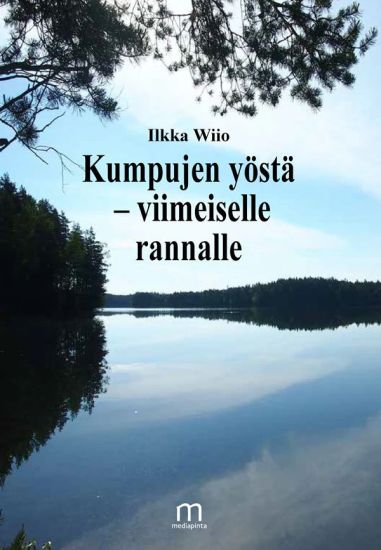 Kumpujen yöstä – viimeiselle rannalle – Ilkka Wiio, kirjan kansikuva