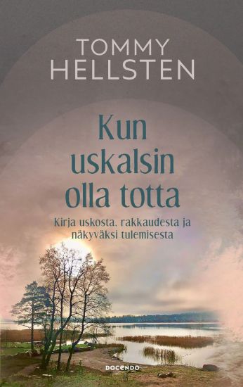 Kun uskalsin olla totta
