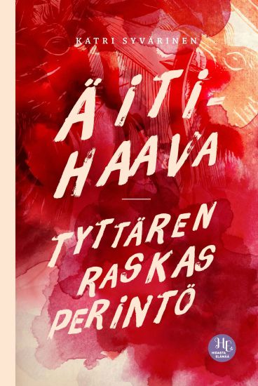 Äitihaava – tyttären raskas perintö – Katri Syvärinen, kirjan kansikuva