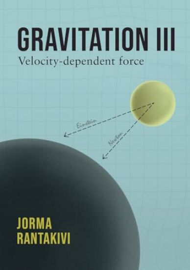 Gravitation III - Velocity-dependent force – Jorma Rantakivi, kirjan kansikuva