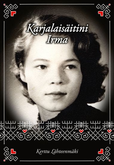 Karjalaisäitini Irma – Kerttu Lähteenmäki, kirjan kansikuva