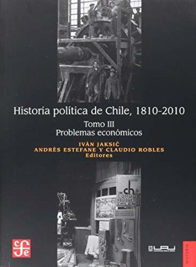 Historia política de Chile, 1810-2010. Tomo III: Problemas económicos