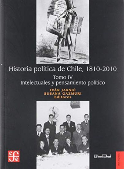 Historia política de Chile, 1810-2010. Tomo IV: Intelectuales y pensamiento político