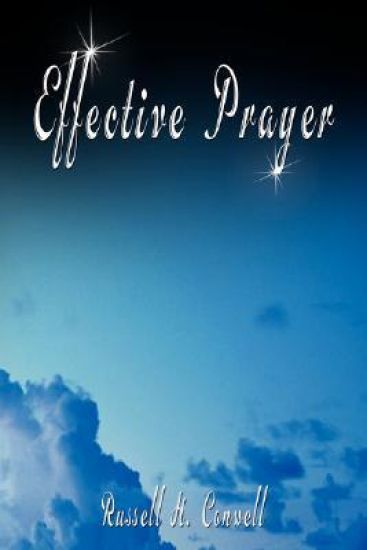 Effective Prayer by Russell H. Conwell (the author of Acres Of Diamonds) – Russell Conwell, kirjan kansikuva