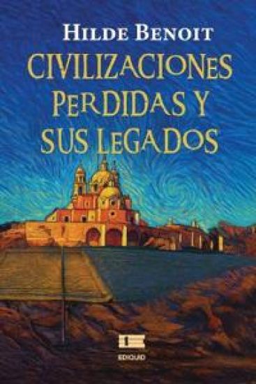 Civilizaciones perdidas y sus legados