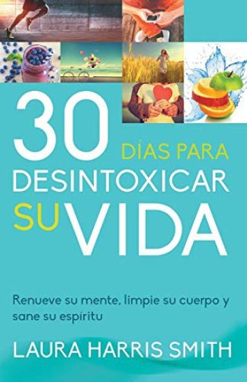 30 Dias Para Desintoxicar Su Vida