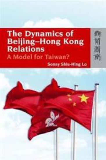 The Dynamics of Beijing–Hong Kong Relations – A Model for Taiwan?