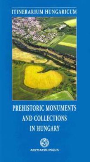 Prehistoric Monuments and Collections in Hungary