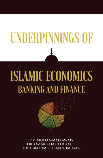 Underpinnings of Islamic Economics Banking and Finance
