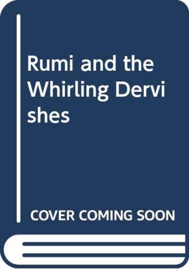 Rumi and the Whirling Dervishes