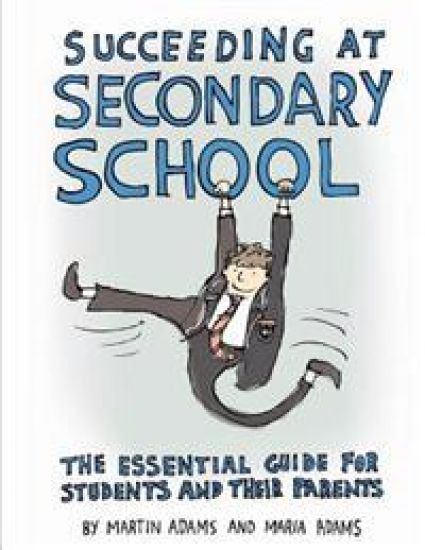Succeeding at Secondary School: An Essential Guide for Students and their Parents