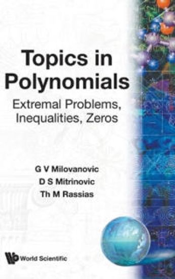 Topics In Polynomials: Extremal Problems, Inequalities, Zeros