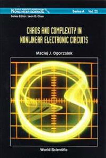Chaos And Complexity In Nonlinear Electronic Circuits