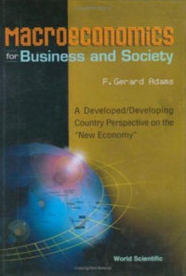Macroeconomics For Business And Society: A Developed/developing Country Perspective On The "New Economy"