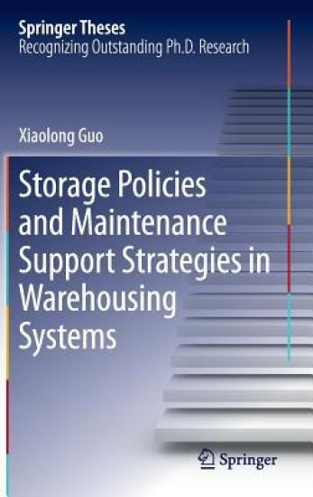 Storage Policies and Maintenance Support Strategies in Warehousing Systems – Xiaolong Guo, kirjan kansikuva