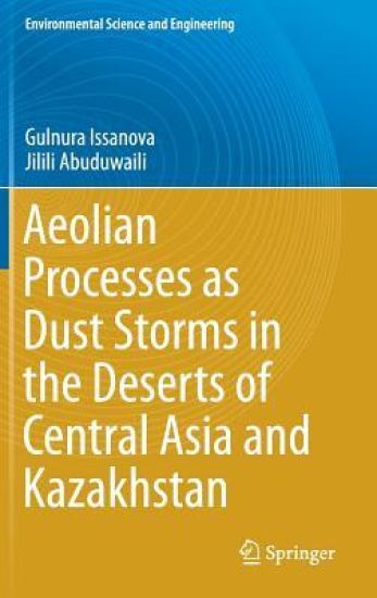Aeolian Processes as Dust Storms in the Deserts of Central Asia and Kazakhstan – Gulnura Issanova, kirjan kansikuva