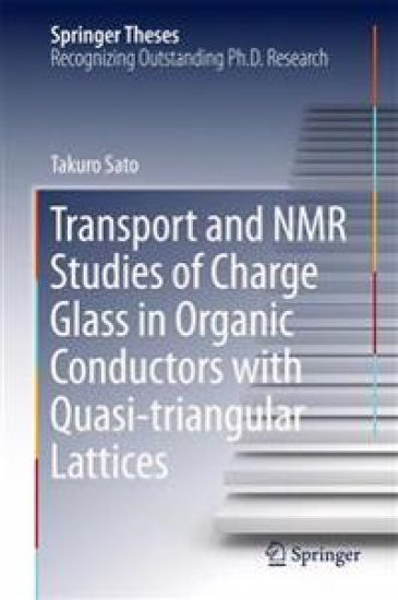 Transport and NMR Studies of Charge Glass in Organic Conductors with Quasi-triangular Lattices – Takuro Sato, kirjan kansikuva