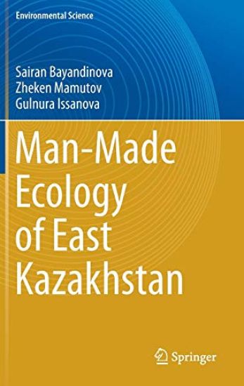 Man-Made Ecology of East Kazakhstan – Sairan Bayandinova Mukhtarkanovna, kirjan kansikuva